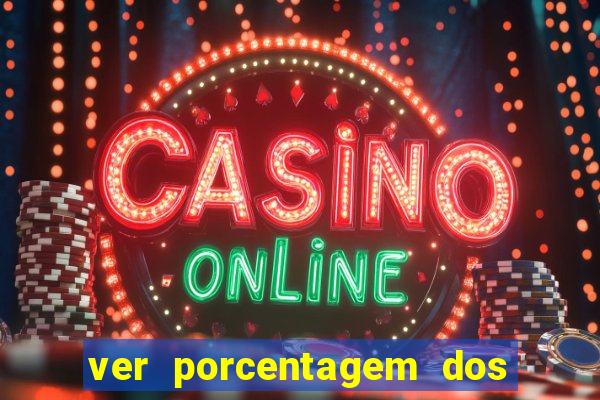 ver porcentagem dos jogos slots